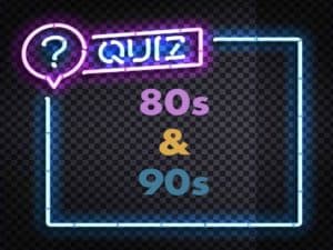 Quiz about 80s and 90s